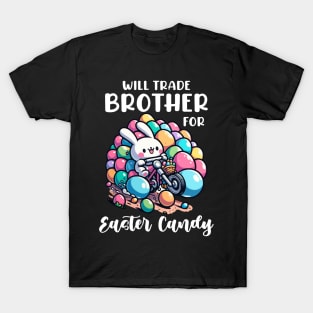 Will Trade Brother For Easter Candy I Egg Hunting T-Shirt